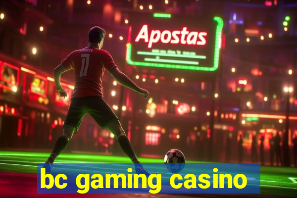 bc gaming casino