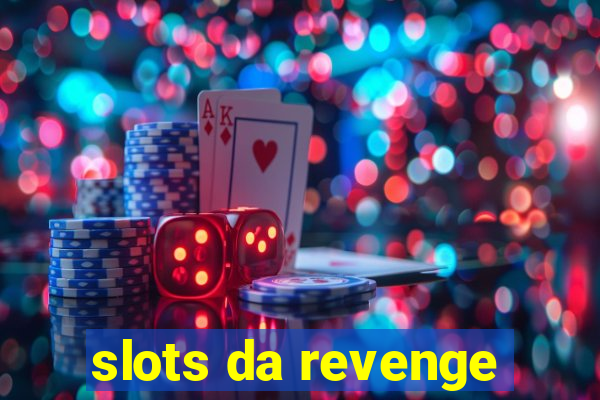 slots da revenge