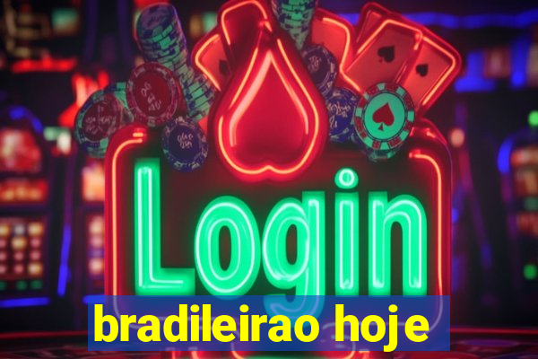 bradileirao hoje