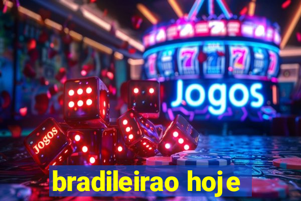 bradileirao hoje