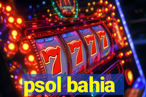 psol bahia