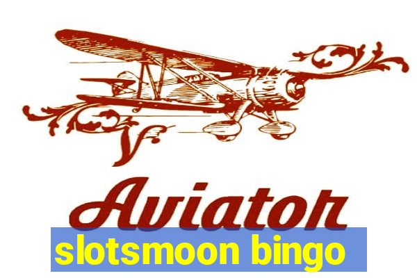 slotsmoon bingo