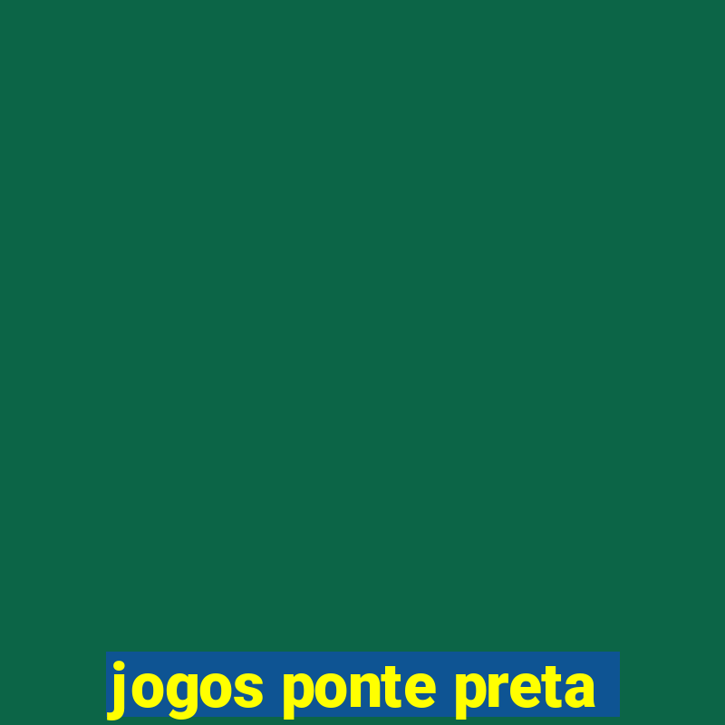 jogos ponte preta