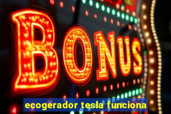 ecogerador tesla funciona