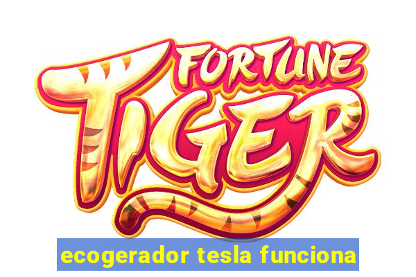 ecogerador tesla funciona