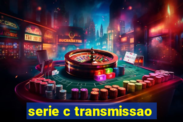 serie c transmissao