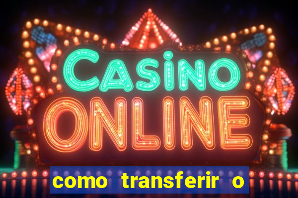 como transferir o dinheiro do fortune tiger