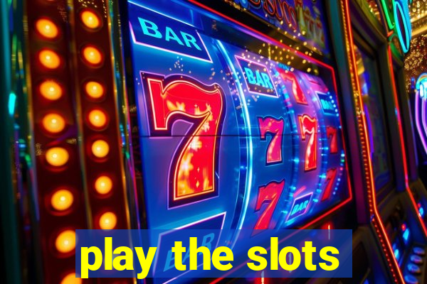 play the slots