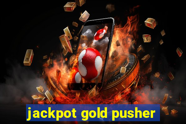 jackpot gold pusher