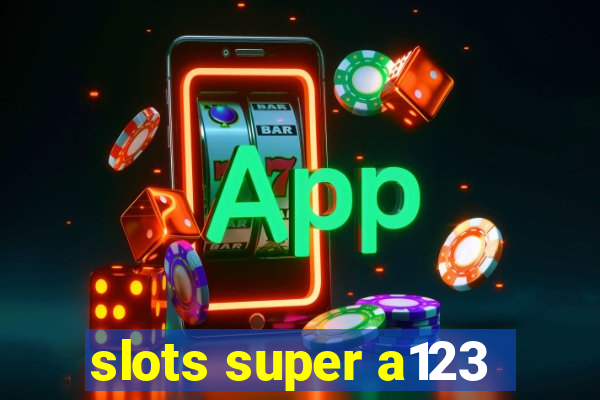 slots super a123