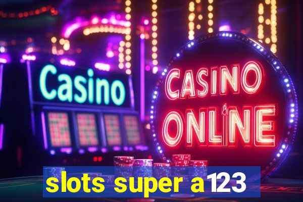 slots super a123