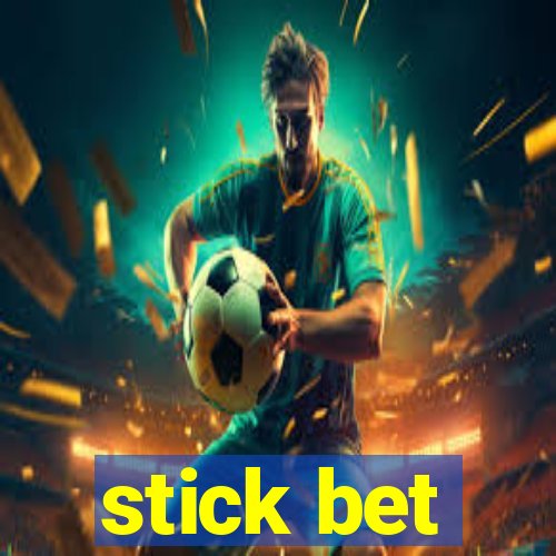 stick bet