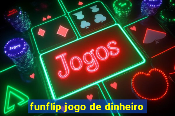 funflip jogo de dinheiro