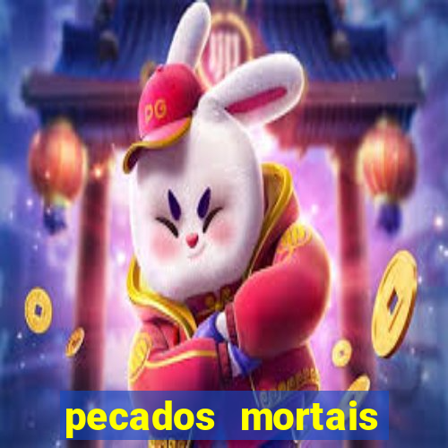 pecados mortais para confessar