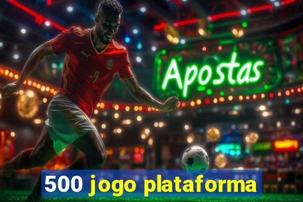 500 jogo plataforma