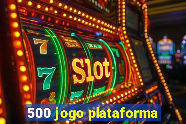 500 jogo plataforma