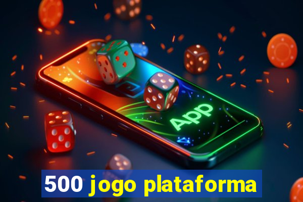 500 jogo plataforma