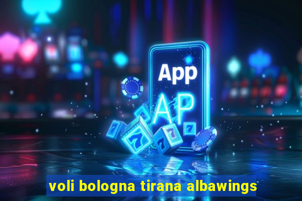 voli bologna tirana albawings