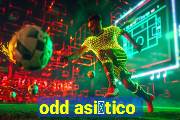 odd asi谩tico