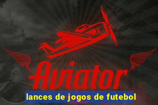 lances de jogos de futebol