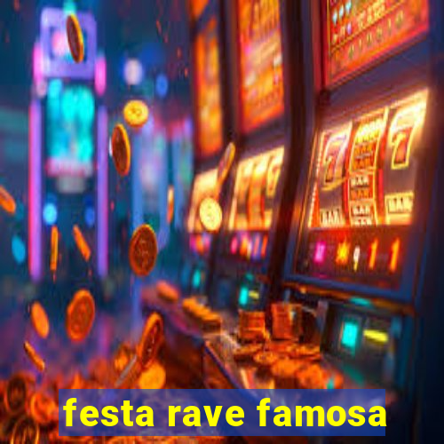 festa rave famosa