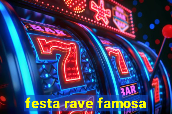 festa rave famosa