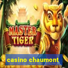 casino chaumont