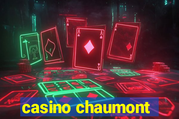 casino chaumont