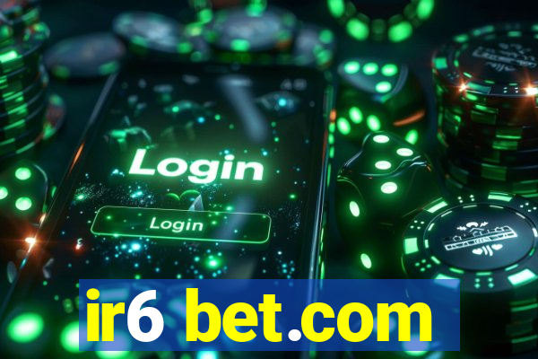 ir6 bet.com