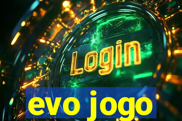 evo jogo