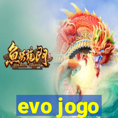 evo jogo