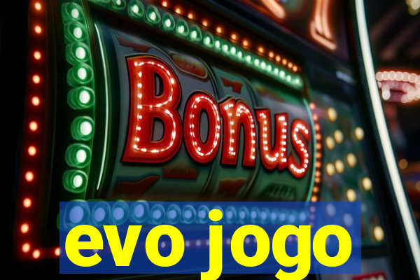 evo jogo