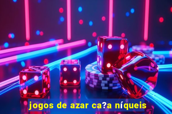 jogos de azar ca?a níqueis