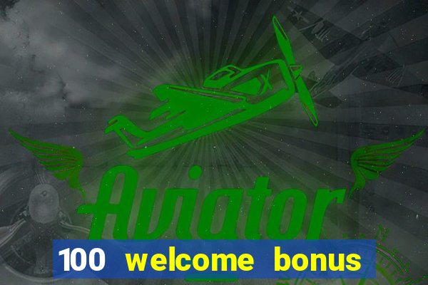 100 welcome bonus casino malaysia 2023