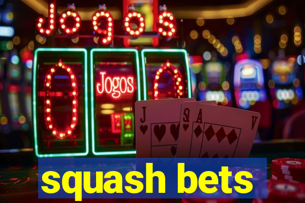 squash bets