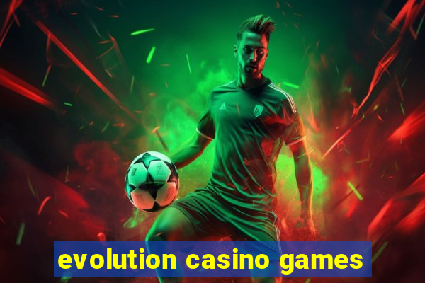 evolution casino games