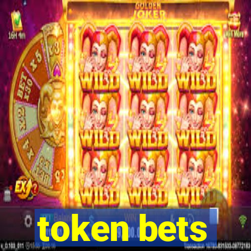 token bets