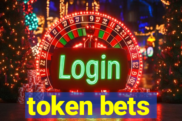 token bets