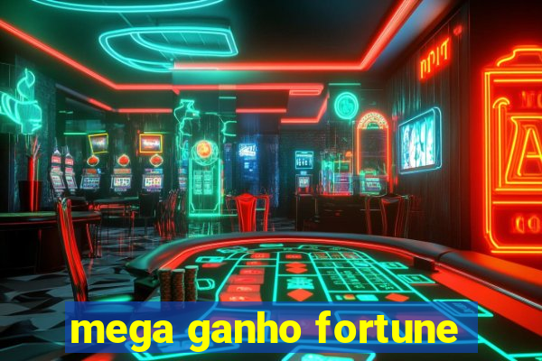 mega ganho fortune