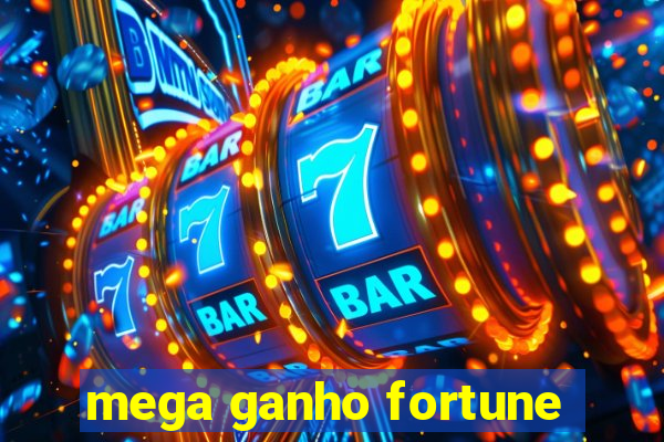 mega ganho fortune