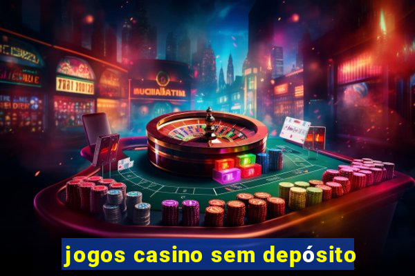 jogos casino sem depósito