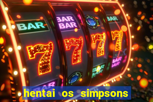 hentai os simpsons futebol e cerveja