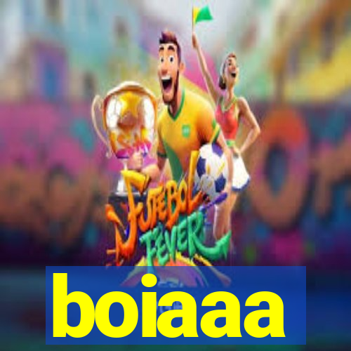 boiaaa