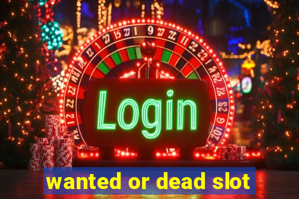 wanted or dead slot