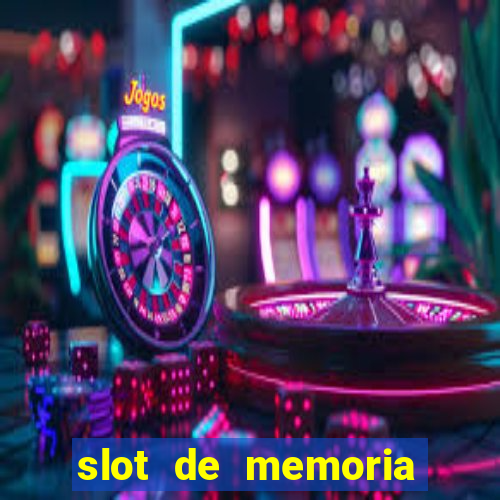 slot de memoria ram n?o funciona