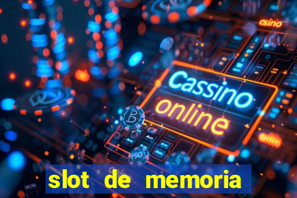 slot de memoria ram n?o funciona