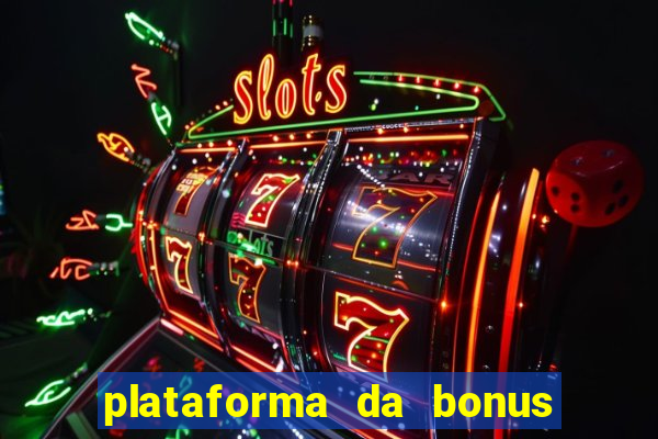 plataforma da bonus no cadastro