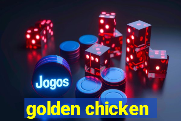 golden chicken