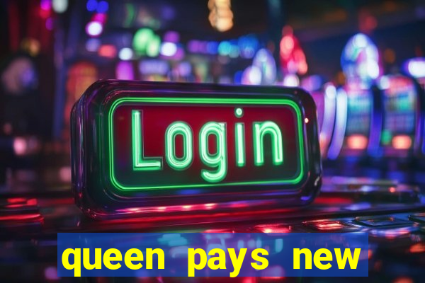 queen pays new slot release