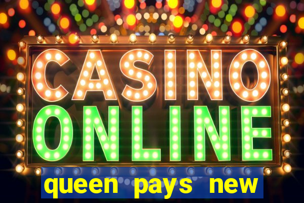 queen pays new slot release